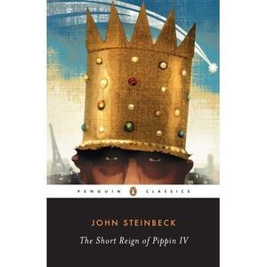 The Short Reign of Pippin IV: A Fabrication -- John Steinbeck